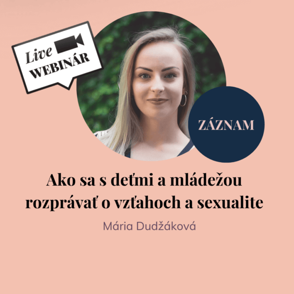 ZÁZNAM - Ako sa s deťmi a mládežou rozprávať o sexualite - webinár