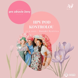 Pre zdravie ženy: HPV pod kontrolou 25.6.2025 Banská Bystrica
