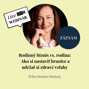 ZÁZNAM - Rodinný biznis vs. rodina: Ako si nastaviť hranice a udržať si zdravé vzťahy